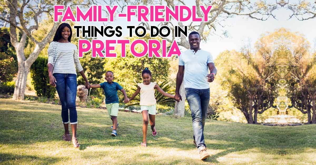Family-Friendly Things To Do In Pretoria
